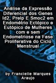   Análise da expressão diferencial dos genes ID2, PRELP e SMOC2 em endométrio ectópico e eutópico de mulheres com e sem endometriose na fase proliferativa do c Faculdade de Medicina de Ribeirão Preto / Ginecologia e Obstetrícia