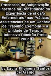   Processos de subjetivação inscritos na constituição da experiência de si da/o enfermeira/o nas práticas assistenciais de um cenário de trabalho exemplar - a Escola de Enfermagem de Ribeirão Preto / Enfermagem Fundamental