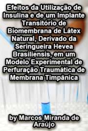   Efeitos da utilização de  insulina e de um implante transitório de biomembrana de látex natural, derivado da seringueira Hevea brasiliensis, em um modelo exp Faculdade de Medicina de Ribeirão Preto / Mecanismos Fisiopatológicos nos Sistemas Visual e Au