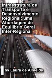   Infraestrutura de transporte e desenvolvimento regional: uma abordagem de equilíbrio geral inter-regional Escola Superior de Agricultura Luiz de Queiroz / Economia Aplicada