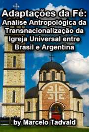   Adaptações da fé : an¿¿lise antropológica da transnacionalização da Igreja Universal entre Brasil e Argentina Instituto de Filosofia e Ciências Humanas