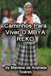   Caminhos para viver o Mbya Reko : estudo antropológico do contato interétnico e de políticas públicas de etnodesenvolvimento a partir de pesquisa etnográfica Instituto de Filosofia e Ciências Humanas