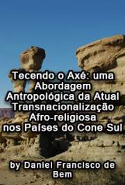   Tecendo o axé : uma abordagem antropológica da atual transnacionalização afro-religiosa nos paises do Cone Sul Instituto de Filosofia e Ciências Humanas