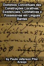   Domínios conceituais das construções locativas, existenciais, comitativas e possessivas em línguas bantas Faculdade de Filosofia, Letras e Ciências Humanas / Semiótica e Lingüística Geral