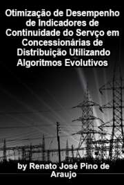   Otimização de desempenho de indicadores de continuidade do serviço em concessionárias de distribuição utilizando algoritmos evolutivos Escola Politécnica / Sistemas de Potência