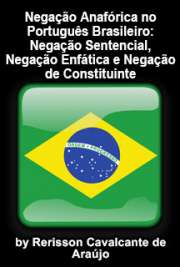   Negação anafórica no português brasileiro: negação setencial, negação enfática e negação de constituinte Faculdade de Filosofia, Letras e Ciências Humanas / Semiótica e Lingüística Geral