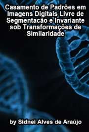   Casamento de padrões em imagens digitais livre de segmentação e invariante sob transformações de similaridade Escola Politécnica / Sistemas Eletrônicos