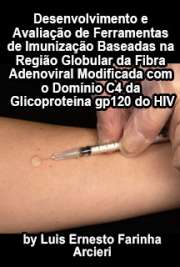   Desenvolvimento e avaliação de ferramentas de imunização baseadas na região globular da fibra adenoviral modificada com o domínio C4 da glicoproteína gp120 d Instituto de Ciências Biomédicas / Microbiologia