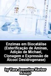   Enzimas em biocatálise (esterificação de aminas, adição de Michael, clonagem e expressão de álcool desidrogenase) Instituto de Química de São Carlos / Química Orgânica e Biológica