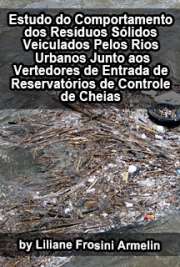   Estudo do comportamento dos resíduos sólidos veiculados pelos rios urbanos junto aos vertedores de entrada de reservatórios de controle de cheias Escola Politécnica / Engenharia Hidráulica