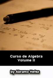 Álgebra abstrata é a sub-área da matemática que estuda as estruturas algébricas como grupos, anéis, corpos, espaços vetoriais, módulos e álgebras. O termo abstrata é utilizado para diferenciar essa área da álgebra elementar estudada no colégio, na qual são abordadas regras para manipular (somar, multiplicar, etc) expressões algébricas em que aparecem variáveis e números reais ou complexos. A álgebra abstrata é estudada principalmente em cursos de graduação e pós graduação em matemática, mas também é utilizada na física e ciência da computação.

Baixar ebooks de Álgebra Abstrata grátis em todos os formatos
formato pdf mobipocket txt ePub format