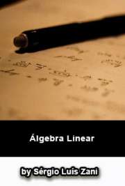 Álgebra linear é um ramo da matemática que surgiu do estudo detalhado de sistemas de equações lineares, sejam elas algébricas ou diferenciais. A álgebra linear se utiliza de alguns conceitos e estruturas fundamentais da matemática como vetores, espaços vetoriais, transformações lineares, sistemas de equações lineares e matrizes.

Download livros de Álgebra Linear grátis sem limite em todos os formatos
formato pdf mobipocket txt ePub format