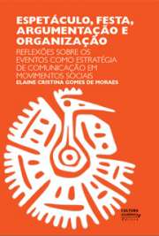   Espetáculo, festa, argumentação e organização: reflexões sobre os eventos como estratégia de comunicação em movimentos sociais O papel dos eventos em movimentos sociais e sua importância como estratégia de comunicação sob a ótica das Relações Públicas 