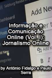   A comunicação online está a revolucionar o modo como damos e recebemos a informação e como comunicamos uns com os outros. Poder-se-ia pura e simplesmente con  de Jornalismo Online