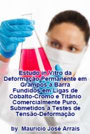   Estudo in vitro da deformação permanente em grampos a barra fundidos em ligas de cobalto-cromo e em titânio comercialmente puro, submetidos a testes de tensã Faculdade de Odontologia / Prótese Dentária