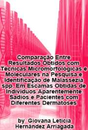   Comparação das técnicas micromorfológicas e moleculares na pesquisa e identificação de Malessezia spp em individuos sadios e com manifestações dermatológicas Instituto de Ciências Biomédicas / Microbiologia