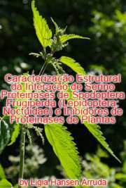   Caracterização estrutural da interação de serino proteinases de Spodoptera frugiperda (Lepidoptera: Noctuidae) e inibidores de proteinases de plantas Escola Superior de Agricultura Luiz de Queiroz / Genética e Melhoramento de Plantas