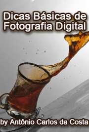 Livro de Introdução a Fotografia Digital. As melhores dicas para sua foto ficar excelente seja por uma câmera digital, comum ou de celular!