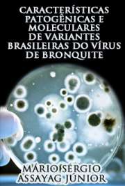   Características patogênicas e moleculares de variantes brasileiras do vírus de bronquite infecciosa inoculados em aves comerciais e SPF Instituto de Ciências Biomédicas / Microbiologia