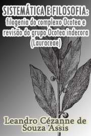 Instituto de Biociências / Botânica
Universidade de São Paulo

"Abordagens como homologia, construção de táxons e reconstrução da filogenia podem ser contextualizadas e investigadas por meio de uma conexão histórica e atual entre sistemática e filosofia. A presente tese defende essa conexão científico-filosófica, tendo como estudo de caso ambos o complexo Ocotea, que abrange 13 gêneros e 750 espécies predominantemente neotropicais, e o grupo Ocotea indecora, com 20 espécies e centro de diversidade na floresta atlântica do sudeste do Brasil. [...] Chave de identificação, descrições, bem como comentários sobre a circunscrição, distribuição, habitat, fenologia e relações taxonômicas das espécies do grupo são fornecidos."

Baixar livros de Botânica 
Download ebooks grátis