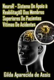   NeuroR - sistema de apoio à reabilitação dos membros superiores de pacientes vítimas de acidentes vasculares encefálicos Escola Politécnica / Sistemas Eletrônicos