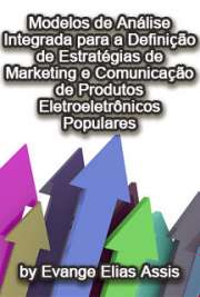   Modelos de análise integrada para a definição de estratégias de marketing e comunicação de produtos eletroeletrônicos populares Escola de Comunicações e Artes / Interfaces Sociais da Comunicação