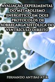   Avaliação experimental do metabolismo energético em dois protocolos de sobrecarga sistólica do ventrículo direito Faculdade de Medicina / Cirurgia Torácica e Cardiovascular