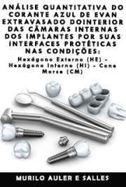   Análise quantitativa do corante azul de Evan extravasado do interior das câmaras internas dos implantes por suas interfaces protéticas nas condições: Hexágon Faculdade de Odontologia de Bauru / Reabilitação Oral