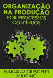   Organização na produção por processos contínuos: prática, conceitos e métodos de projeto para fronteiras móveis interpenetrantes Escola Politécnica / Engenharia de Produção