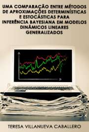   Uma Comparação entre Métodos de Aproximações Determinísticas e Estocásticas para Inferência Bayesiana em Modelos Dinâmicos Lineares Generalizados Instituto de Matemática / Departamento de Métodos Estatísticos da Universidade Federal do Rio de Janeiro