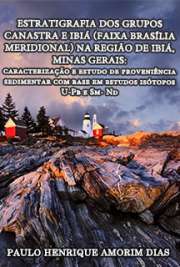   Estratigrafia dos grupos Canastra e Ibiá (Faixa Brasília Meridional) na região de Ibiá, Minas Gerais: caracterização e estudo de proveniência sedimentar com Instituto de Geociências / Universidade Federal de Minas Gerais