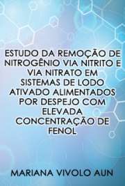   Estudo da remoção de nitrogênio via nitrito e via nitrato em sistemas de lodo ativado alimentados por despejo com elevada concentração de fenol Escola Politécnica / Engenharia Hidráulica