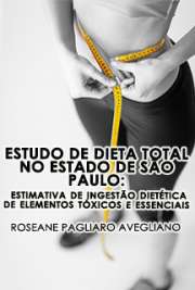   Estudo de dieta total no Estado de São Paulo: estimativa de ingestão dietética de elementos tóxicos (Arsênio e Cádmio) e essenciais (Cálcio, Cromo , Ferro, S Instituto de Pesquisas Energéticas e Nucleares / Tecnologia Nuclear - Aplicações