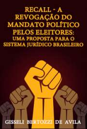   Recall - a revogação do mandato político pelos eleitores: uma proposta para o sistema jurídico brasileiro Faculdade de Direito / Direito do Estado