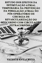   Estudo dos efeitos da estimulação atrial temporária na prevenção da fibrilação atrial no pós-operatório de cirurgia de revascularização do miocárdio com circ Faculdade de Medicina / Cirurgia Torácica e Cardiovascular