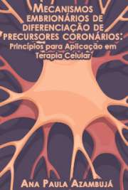   Mecanismos embrionários de diferenciação de precursores coronários: princípios para aplicação em terapia celular Instituto de Ciências Biomédicas / Biologia Celular e Tecidual