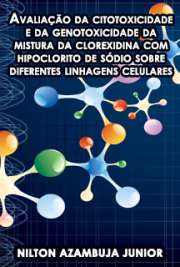   Avaliação da citotoxicidade e da genotoxicidade da mistura da clorexidina com hipoclorito de sódio sobre diferentes linhagens celulares Faculdade de Odontologia / Endodontia