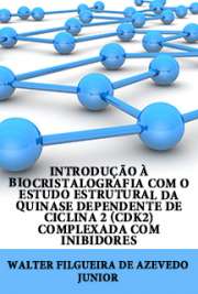   Introdução à biocristalografia com o estudo estrutural da quinase dependente de ciclina 2 (CDK2) complexada com inibidores Instituto de Física de São Carlos / Física Aplicada