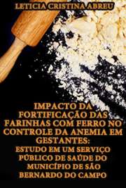   Impacto da fortificação das farinhas com ferro no controle da anemia em gestantes: estudo em um serviço público de saúde do município de São Bernardo do Camp Faculdade de Saúde Pública / Nutrição em Saúde Pública