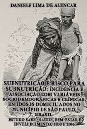   Subnutrição e risco para subnutrição: incidência e associação com variáveis sociodemográficas e clínicas, em idosos domiciliados no município de São Paulo, B Faculdade de Saúde Pública / Nutrição em Saúde Pública