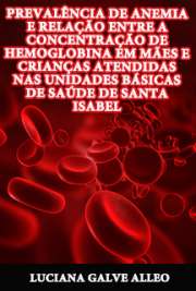   Prevalência de anemia e relação entre a concentração de hemoglobina em mães e crianças atendidas nas Unidades Básicas de Saúde de Santa Isabel Faculdade de Saúde Pública / Nutrição em Saúde Pública