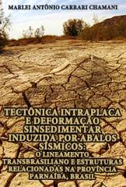   Tectônica intraplaca e deformação sinsedimentar induzida por abalos sísmicos: o Lineamento Transbrasiliano e estruturas relacionadas na Província Parnaíba, B Instituto de Geociências / Geotectônica