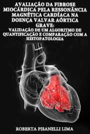   Avaliação da fibrose miocárdica pela ressonância magnética cardíaca na doença valvar aórtica grave: validação de um algoritmo de quantificação e comparação c Faculdade de Medicina / Cardiologia