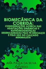   Biomecânica da corrida: considerações acerca das adaptações dinâmicas e eletromiográficas desencadeadas pelo pé descalço e pelo uso do calçado minimalista Escola de Educação Física e Esporte / Biodinâmica do Movimento Humano