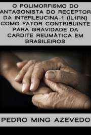   O polimorfismo do antagonista do receptor da interleucina-1 (IL1RN) como fator contribuinte para gravidade da cardite reumática em brasileiros Faculdade de Medicina / Processos Imunes e Infecciosos