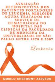   Avaliação retrospectiva dos pacientes portadores de leucemia mielóide aguda tratados no Serviço de Hematologia do Hospital das Clínicas da Faculdade de Medic Faculdade de Medicina / Distúrbios do Crescimento Celular, Hemodinâmicos e da Hemostasia