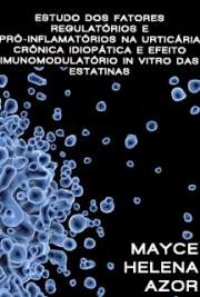   Estudo dos fatores regulatórios e pró-inflamatórios na urticária crônica idiopática e efeito imunomodulatório in vitro das estatinas Faculdade de Medicina / Dermatologia