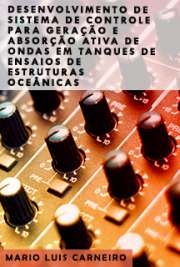   Desenvolvimento de sistema de controle para geração e absorção ativa de ondas em tanques de ensaios de estruturas oceânicas Escola Politécnica / Engenharia de Controle e Automação Mecânica