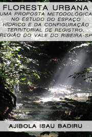   Floresta urbana: Uma proposta metodológica no estudo do espaço hídrico e da configuração territorial de Registro, Região do Vale do Ribeira-SP Instituto de Pesquisas Energéticas e Nucleares / Tecnologia Nuclear - Materiais