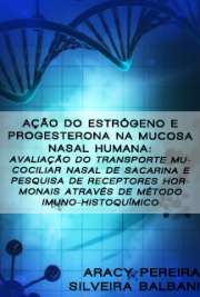   Ação do estrógeno e progesterona na mucosa nasal humana: avaliação do transporte mucociliar nasal de sacarina e pesquisa de receptores hormonais através de m Faculdade de Medicina / Otorrinolaringologia